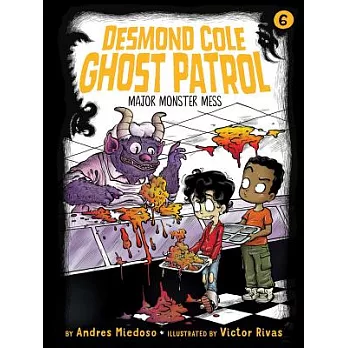 Desmond Cole ghost patrol (6) : Major monster mess /