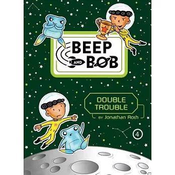 Beep and Bob(4) : Double Trouble. /