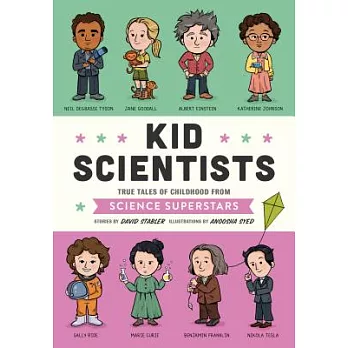 Kid legends 5 : Kid scientists  : true tales of childhood from science superstars