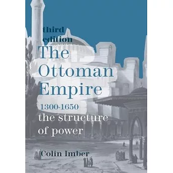 The Ottoman Empire, 1300-1650 : the structure of power /