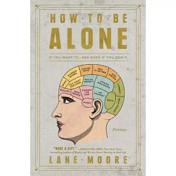 How to Be Alone: If You Want To, and Even If You Don’t