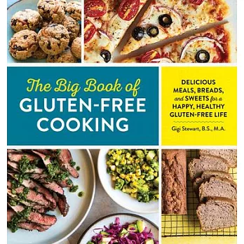 The Big Book of Gluten Free Cooking: Delicious Meals, Breads, and Sweets for a Happy, Healthy Gluten-Free Life