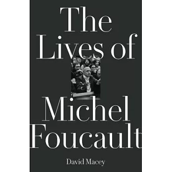 The lives of Michel Foucault : a biography /