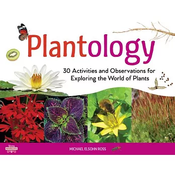 Plantology : 30 activities and observations for exploring the world of plants /