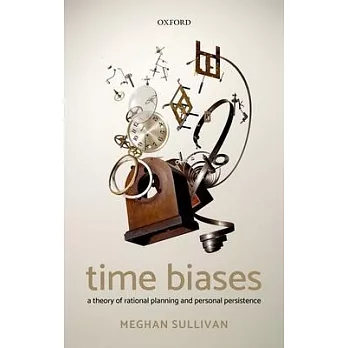 Time Biases: A Theory of Rational Planning and Personal Persistence