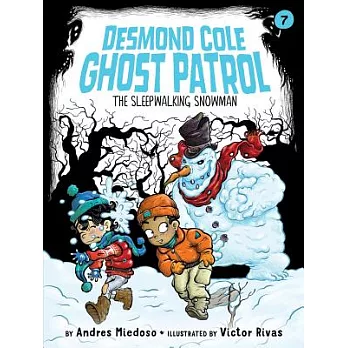 Desmond Cole ghost patrol (7) : The sleepwalking snowman /