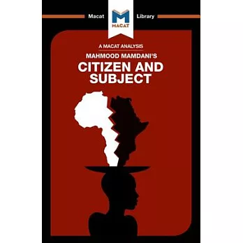 Citizen and Subject: Contemporary Africa And The Legacy Of Late Colonialism