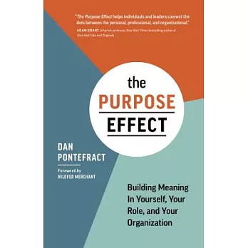 The Purpost Effect: Building Meaning in Yourself, Your Role, and Your Organization