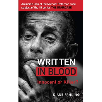 Written in Blood: Innocent or Guilty? An inside look at the Michael Peterson case, subject of the hit series The Staircase