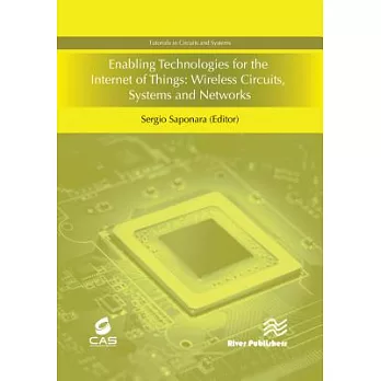 Enabling Technologies for the Internet of Things: Wireless Circuits, Systems and Networks