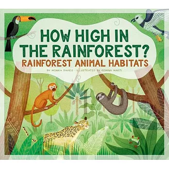 How high in the rainforest? : rainforest animal habitats /