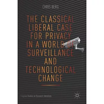 The Classical Liberal Case for Privacy in a World of Surveillance and Technological Change