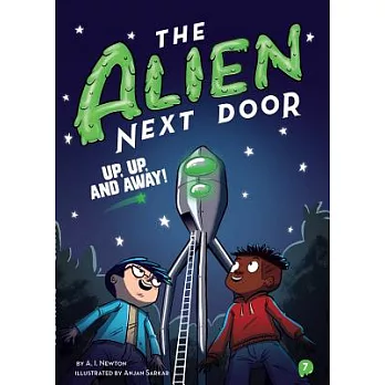 The alien next door 7 : Up, up, and away!