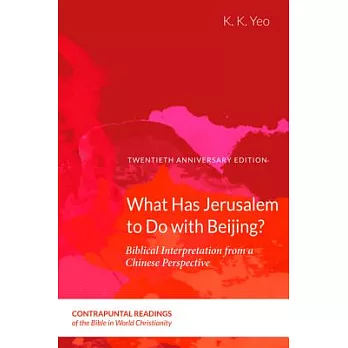 What Has Jerusalem to Do With Beijing?: Biblical Interpretation from a Chinese Perspective
