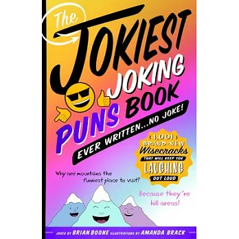 The Jokiest Joking Puns Book Ever Written... No Joke!: 1,001 Brand-New Wisecracks That Will Keep You Laughing Out Loud