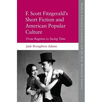 F. Scott Fitzgerald’s Short Fiction: From Ragtime to Swing Time