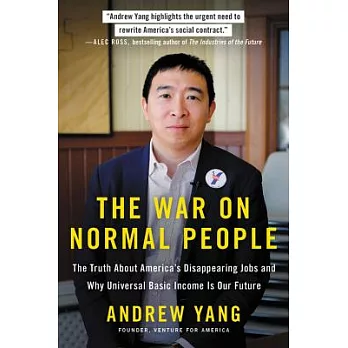 The War on Normal People: The Truth about America’s Disappearing Jobs and Why Universal Basic Income Is Our Future