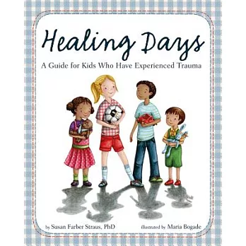 Healing Days: A Guide for Kids Who Have Experienced Trauma