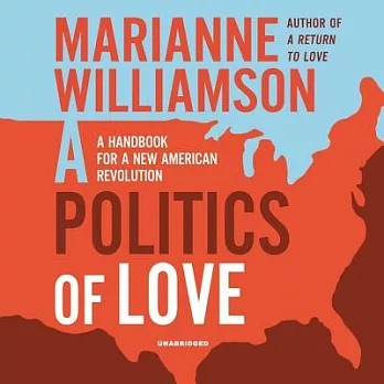 A Politics of Love: A Handbook for a New American Revolution