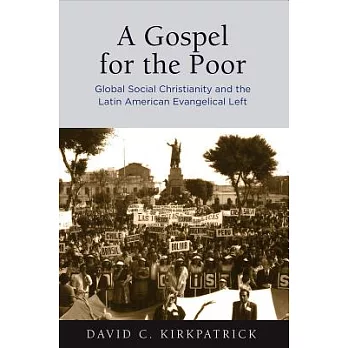 A Gospel for the Poor: Global Social Christianity and the Latin American Evangelical Left