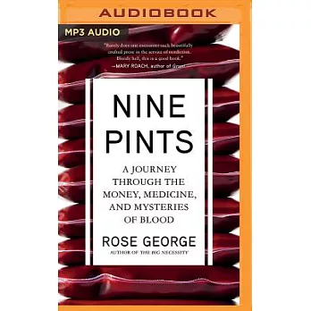 Nine Pints: A Journey Through the Money, Medicine, and Mysteries of Blood