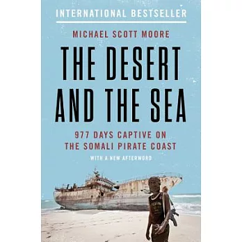 The Desert and the Sea: 977 Days Captive on the Somali Pirate Coast