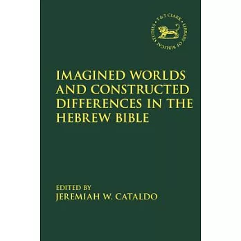 Imagined Worlds and Constructed Differences in the Hebrew Bible