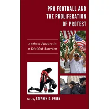 Pro Football and the Proliferation of Protest: Anthem Posture in a Divided America
