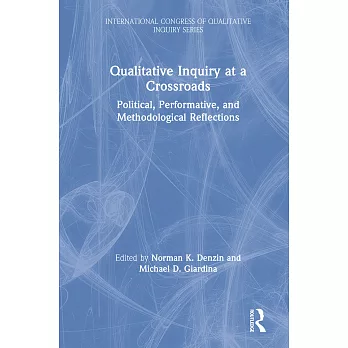 Qualitative Inquiry at a Crossroads: Political, Performative, and Methodological Reflections