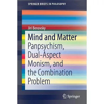 Mind and Matter: Panpsychism, Dual-aspect Monism, and the Combination Problem