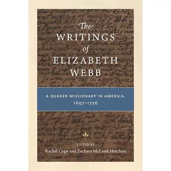 The Writings of Elizabeth Webb: A Quaker Missionary in America, 1697-1726