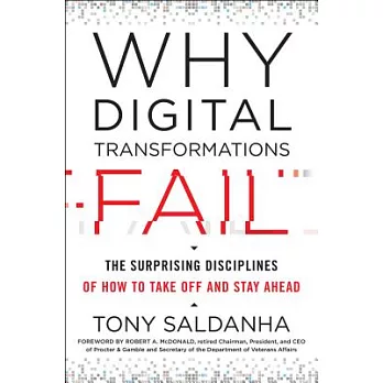 Why Digital Transformations Fail: The Surprising Disciplines of How to Take Off and Stay Ahead