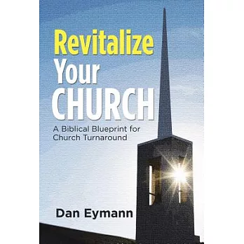 Revitalize Your Church: A Biblical Blueprint for Church Turnaround