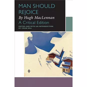 Man Should Rejoice, by Hugh MacLennan: A Critical Edition