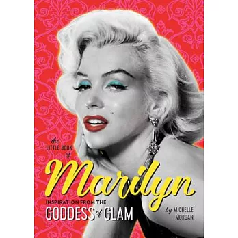 The Little Book of Marilyn: Inspiration from the Goddess of Glam