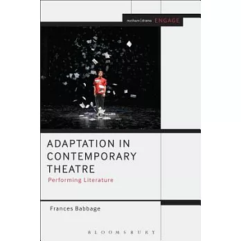 Adaptation in Contemporary Theatre: Performing Literature