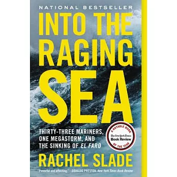 Into the Raging Sea: Thirty-Three Mariners, One Megastorm, and the Sinking of El Faro