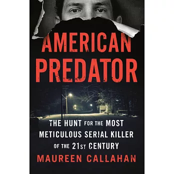 American Predator: The Hunt for the Most Meticulous Serial Killer of the 21st Century