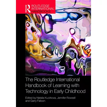 The Routledge international handbook of learning with technology in early childhood /