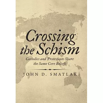 Crossing the Schism: Catholics and Protestants Share the Same Core Beliefs