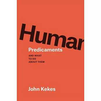 Human Predicaments: And What to Do about Them