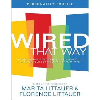 Wired That Way Personality Profile: An Easy-To-Use Questionnaire for Helping You Discover Your God-Given Personality Type