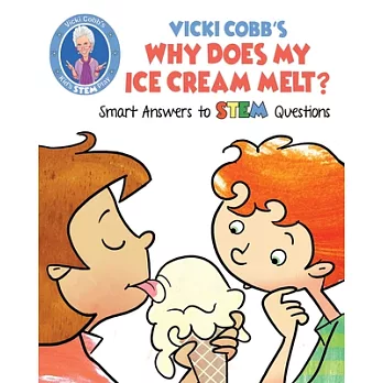 Vicki Cobb’s Why Does My Ice Cream Melt?: Smart Answers to Stem Questions