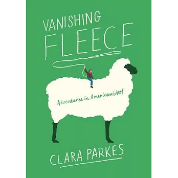 Vanishing Fleece: Adventures in American Wool