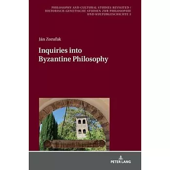 Inquiries Into Byzantine Philosophy