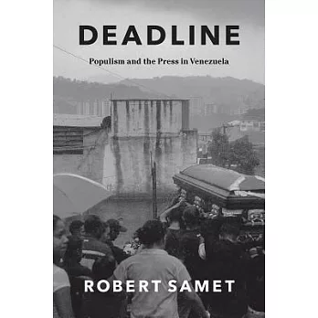 Deadline: Populism and the Press in Venezuela