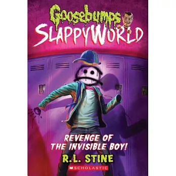 Goosebumps Slappyworld (9) : Revenge of the invisible boy /