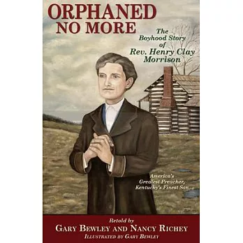 Orphaned No More: The Story of Henry Clay Morrison