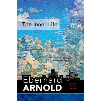 The Inner Life: Inner Land: A Guide into the Heart of the Gospel