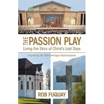 The Passion Play: Living the Story of Christ’s Last Days